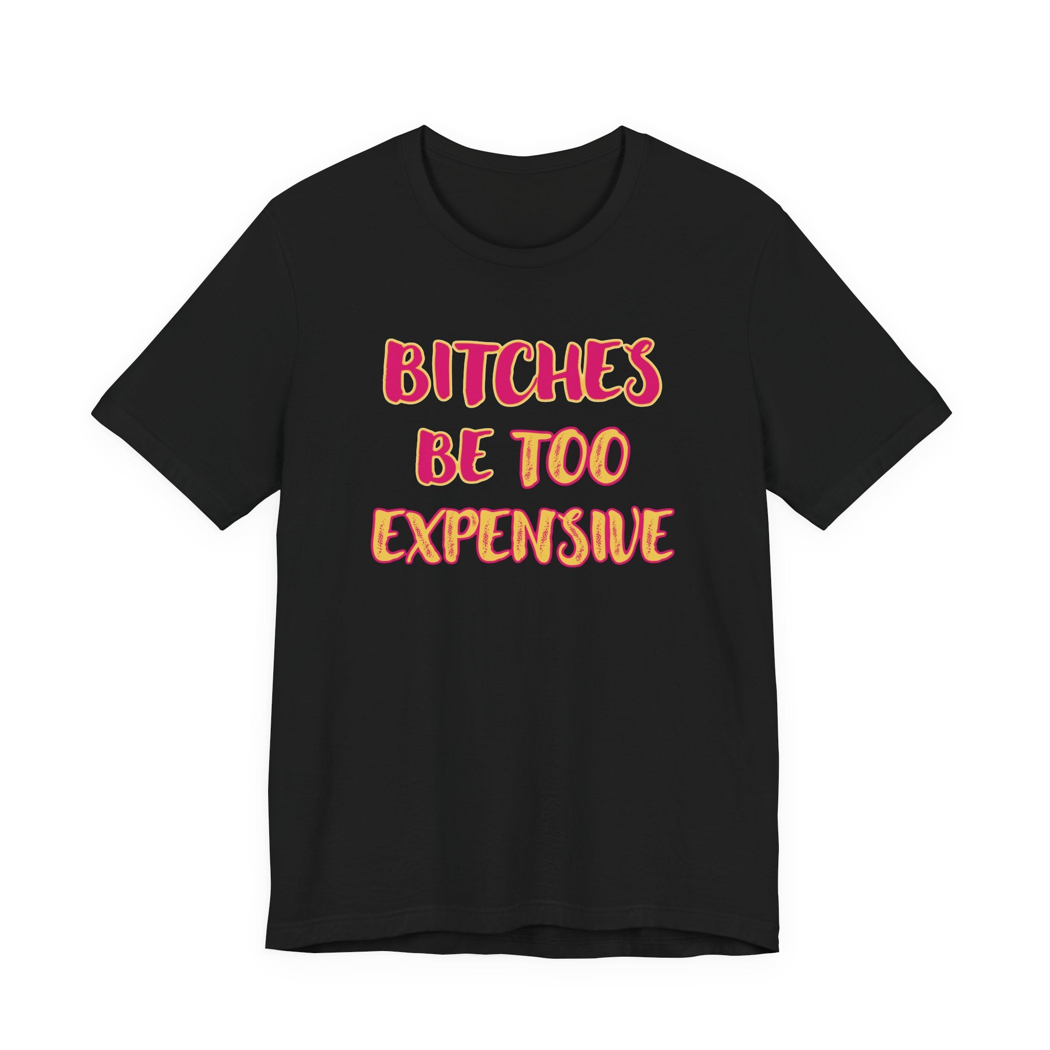 Bitches Be Too Expensive - NSFW
