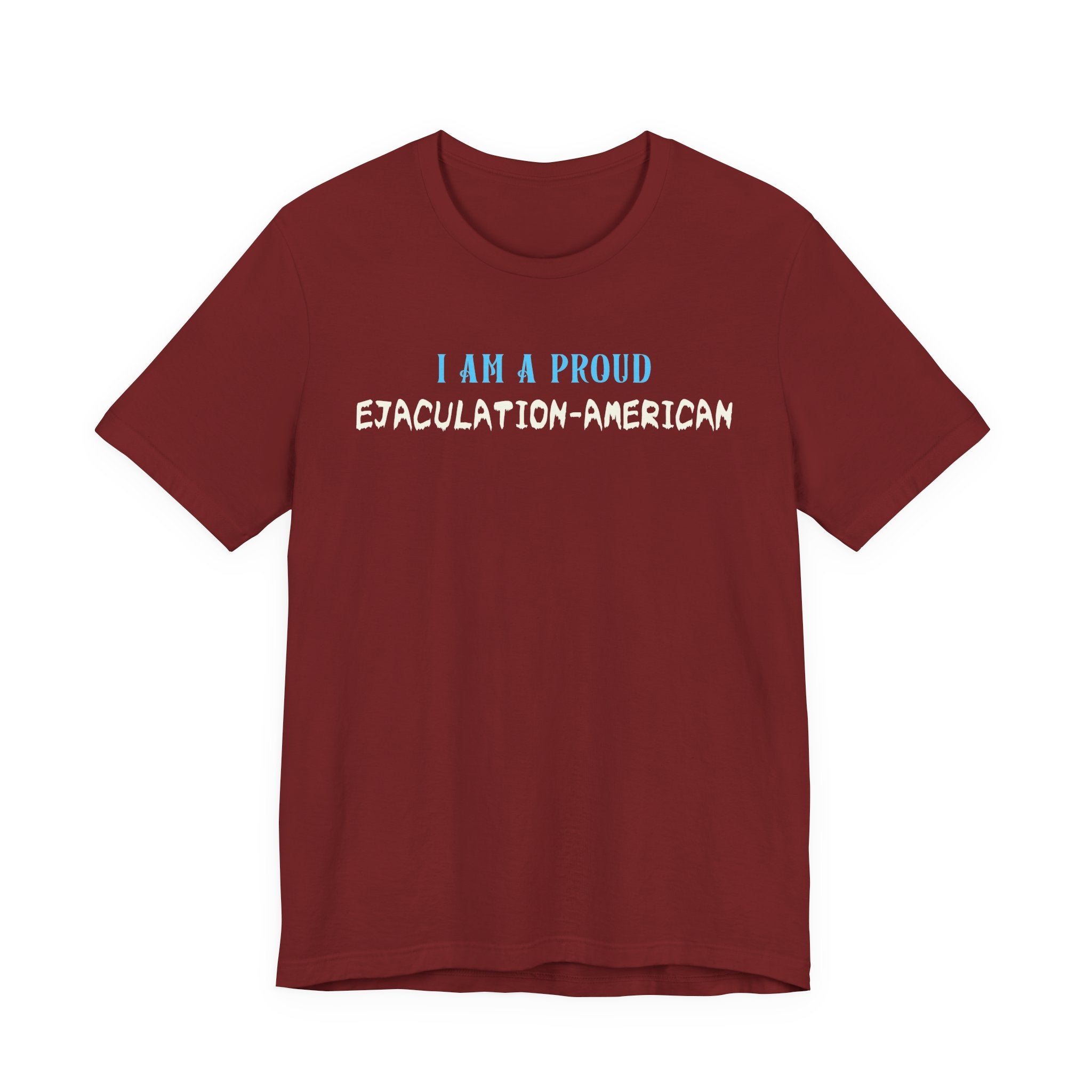 I Am a Proud Ejaculation-American - NSFW