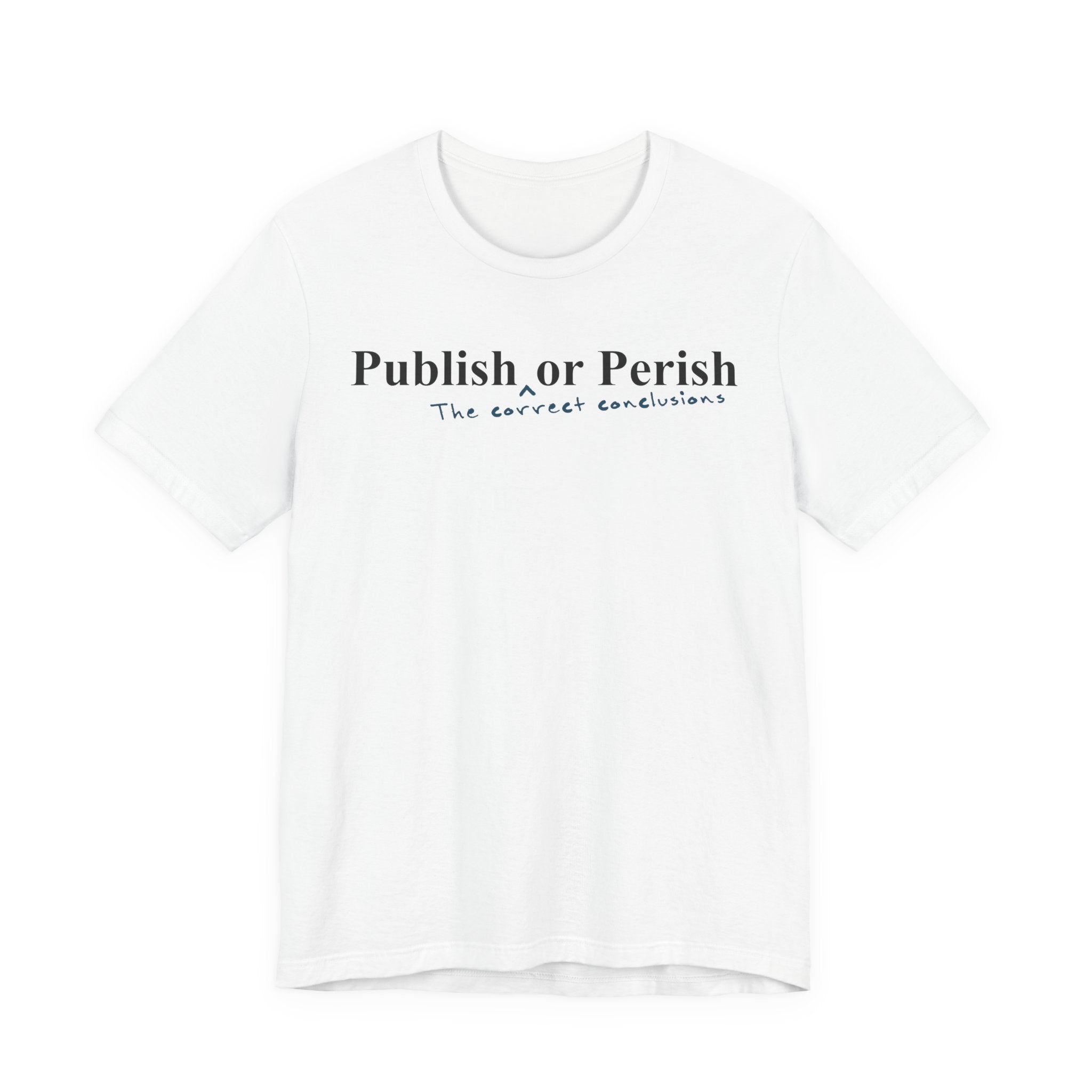 Publish The Correct Conclusions or Perish
