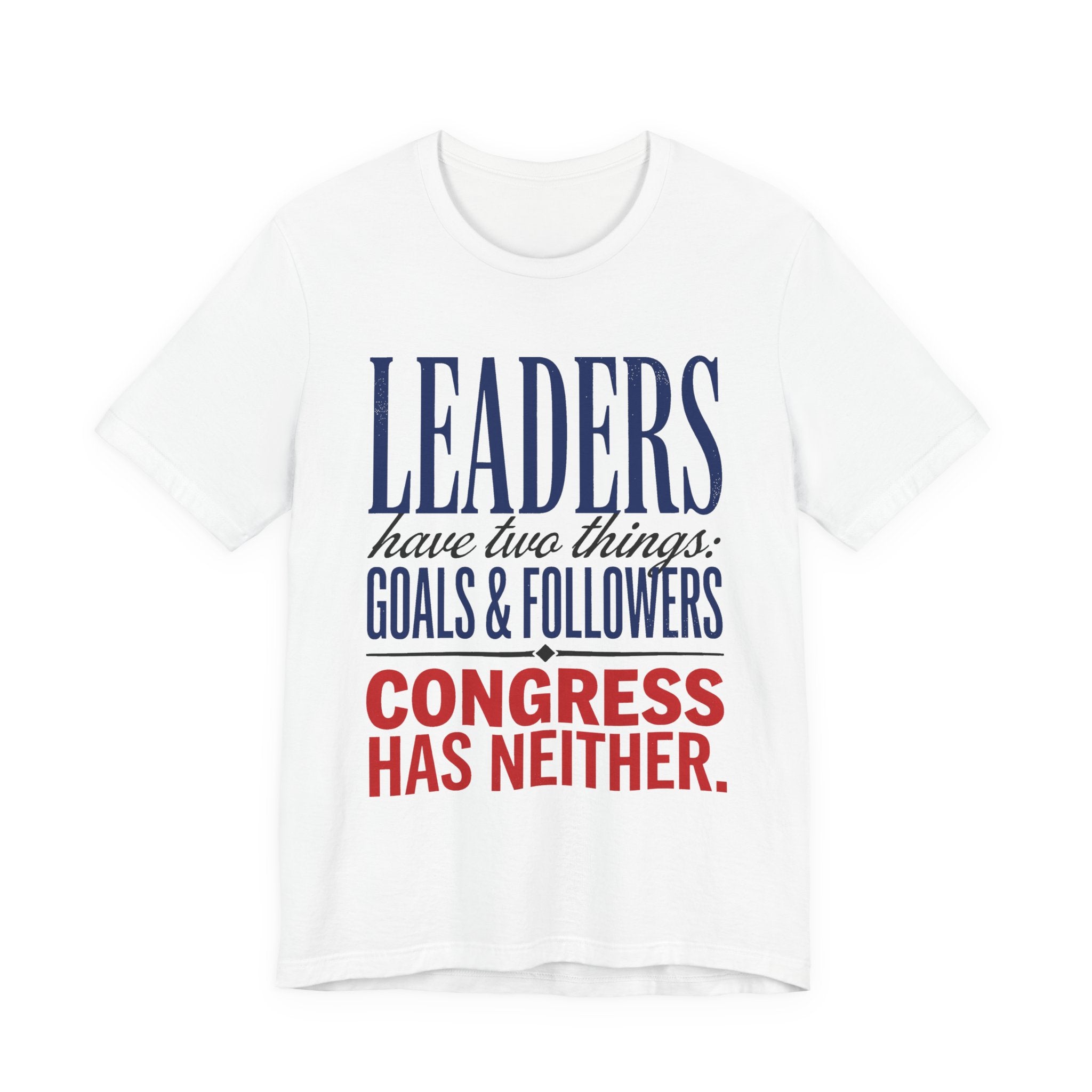 Leaders have two things: Goals & Followers. Congress has neither.