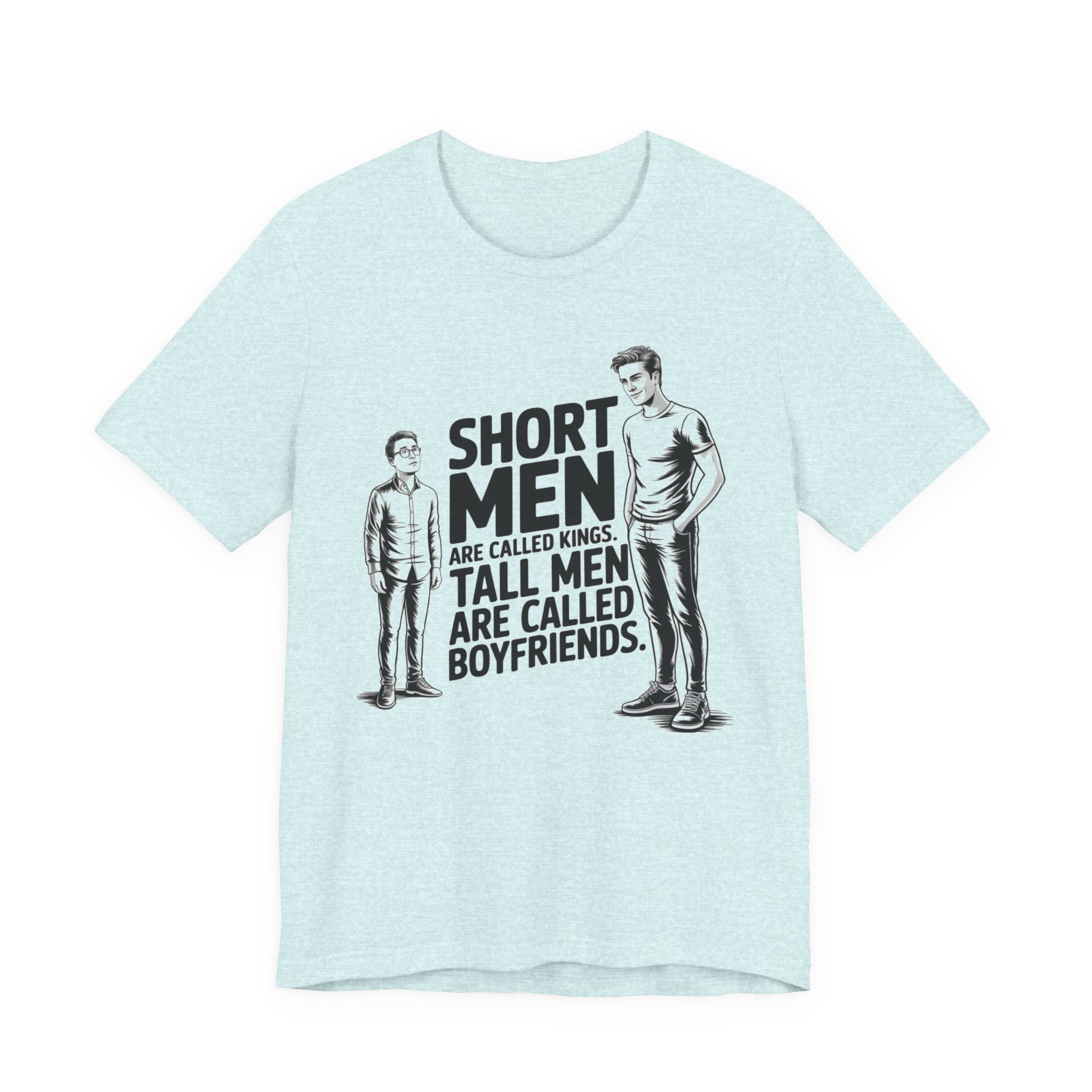 Short Men Are Called Kings - Tall Men Are Called Boyfriends