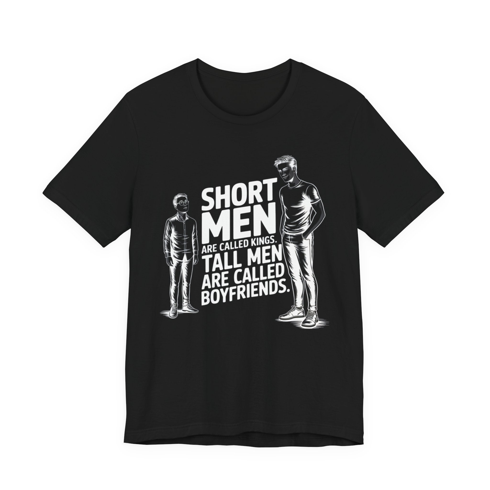 Short Men Are Called Kings - Tall Men Are Called Boyfriends