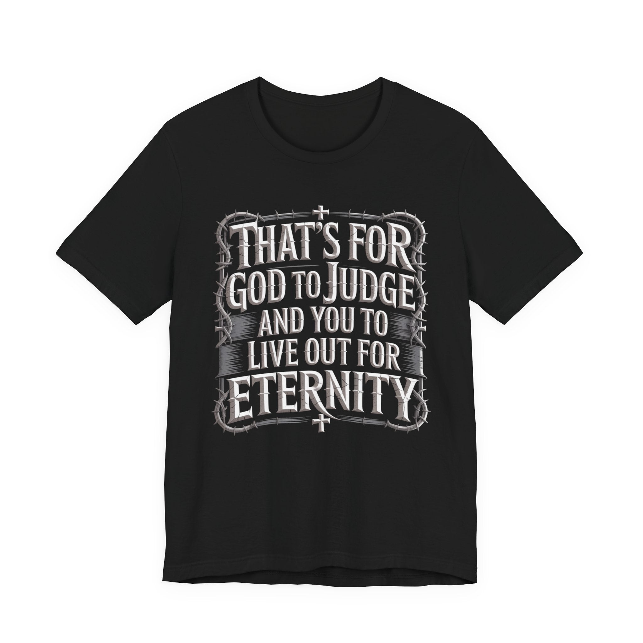 God To Judge - You To Live Out For Eternity