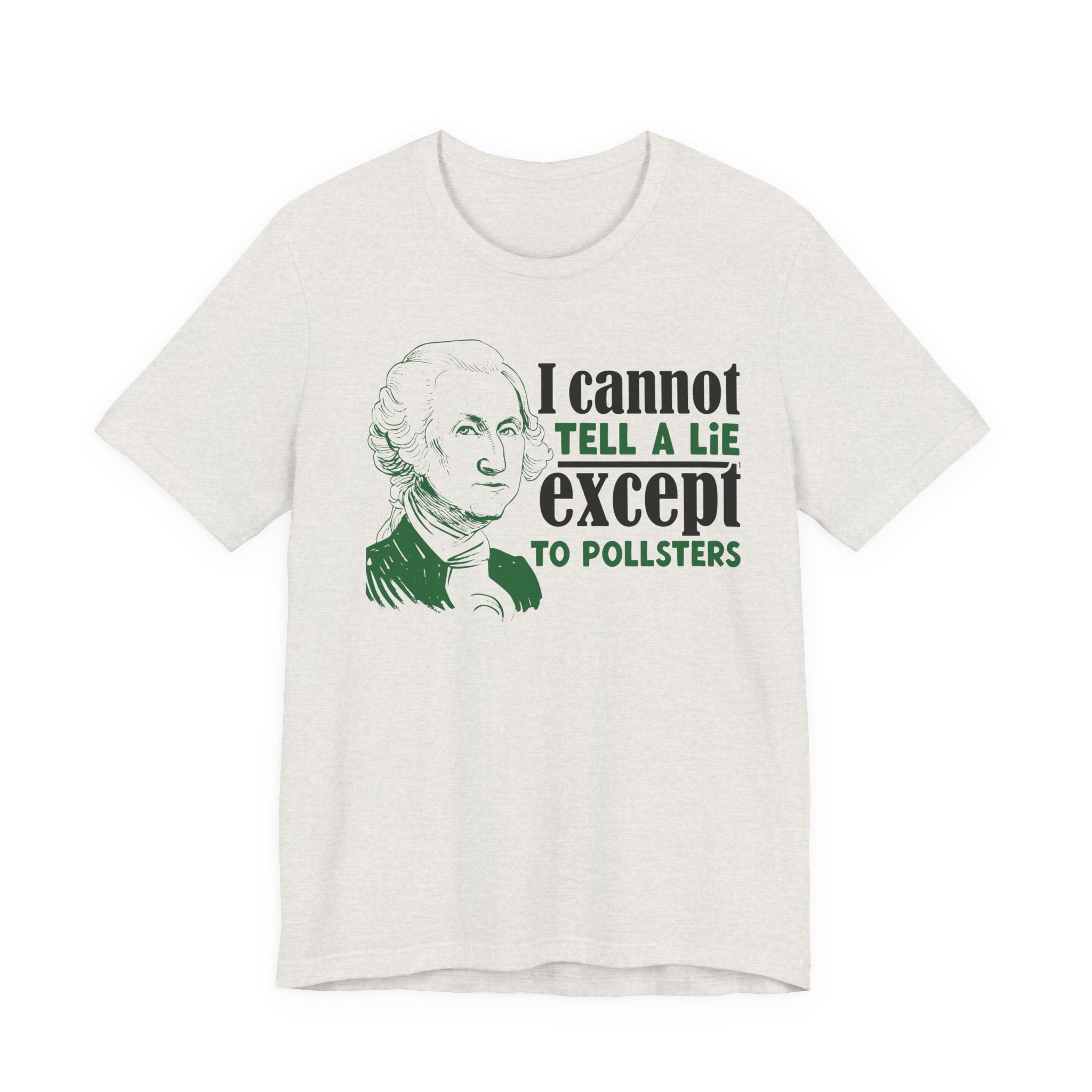 Washington - Cannot Lie Except to Pollsters