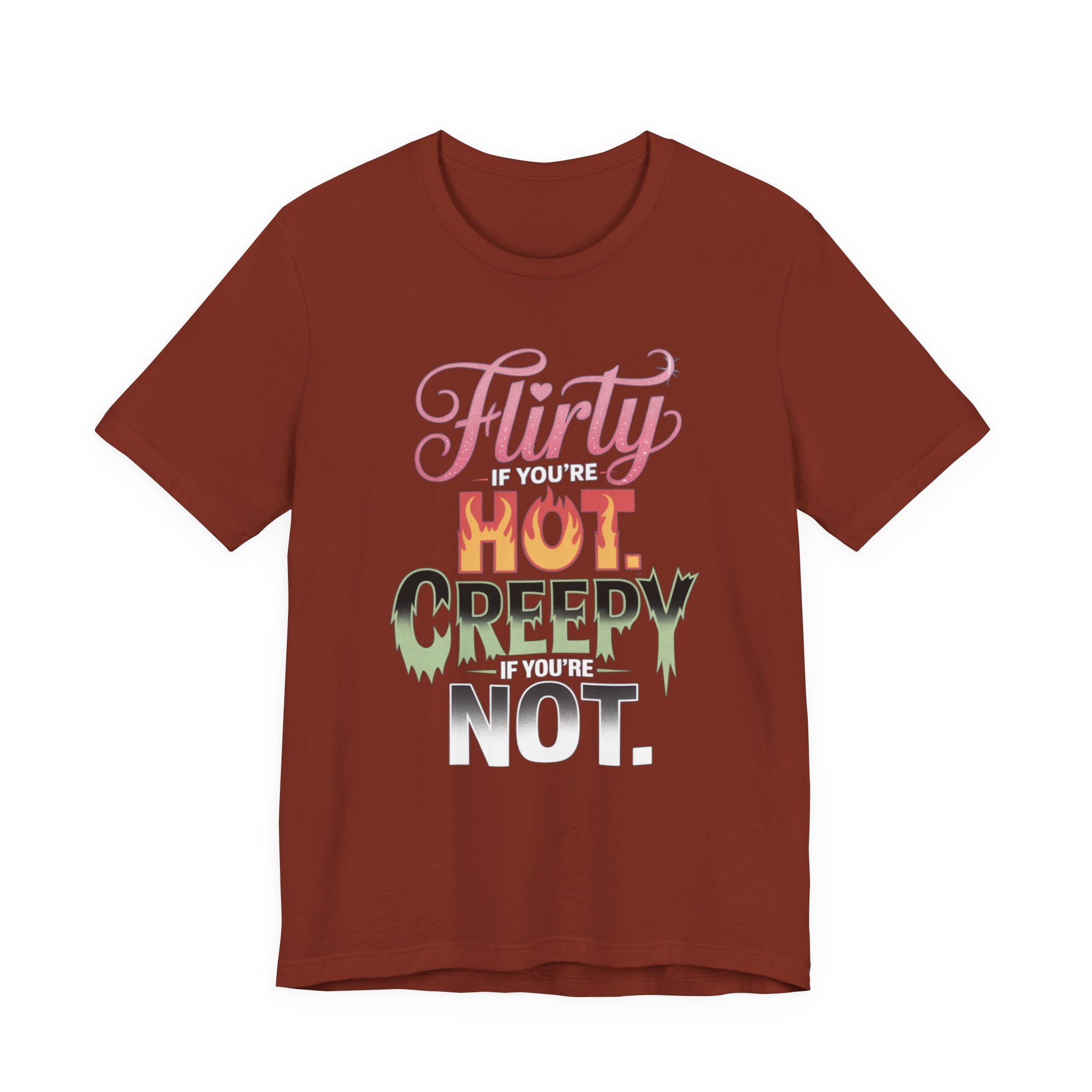 Flirty If You're Hot Creepy If You're Not