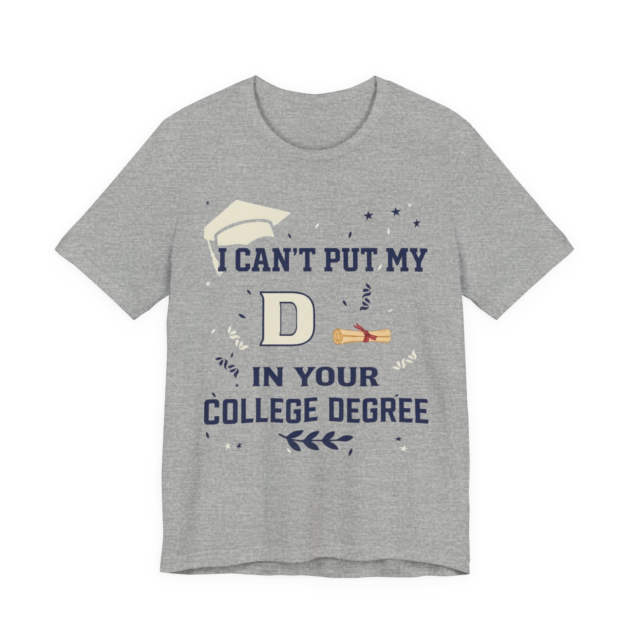 I Can't Put My D in Your College Degree