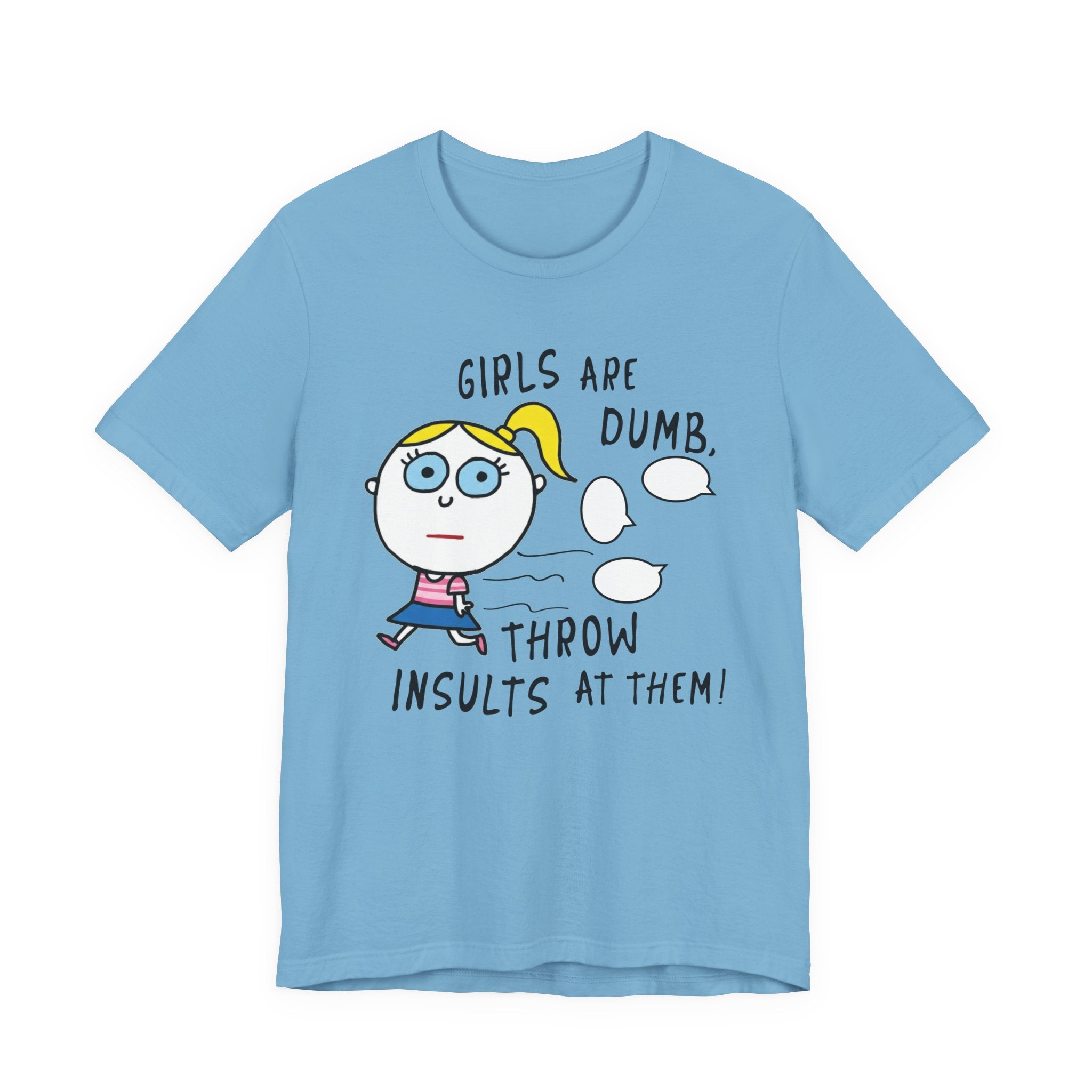 Girls Are Dumb, Throw Insults At Them!