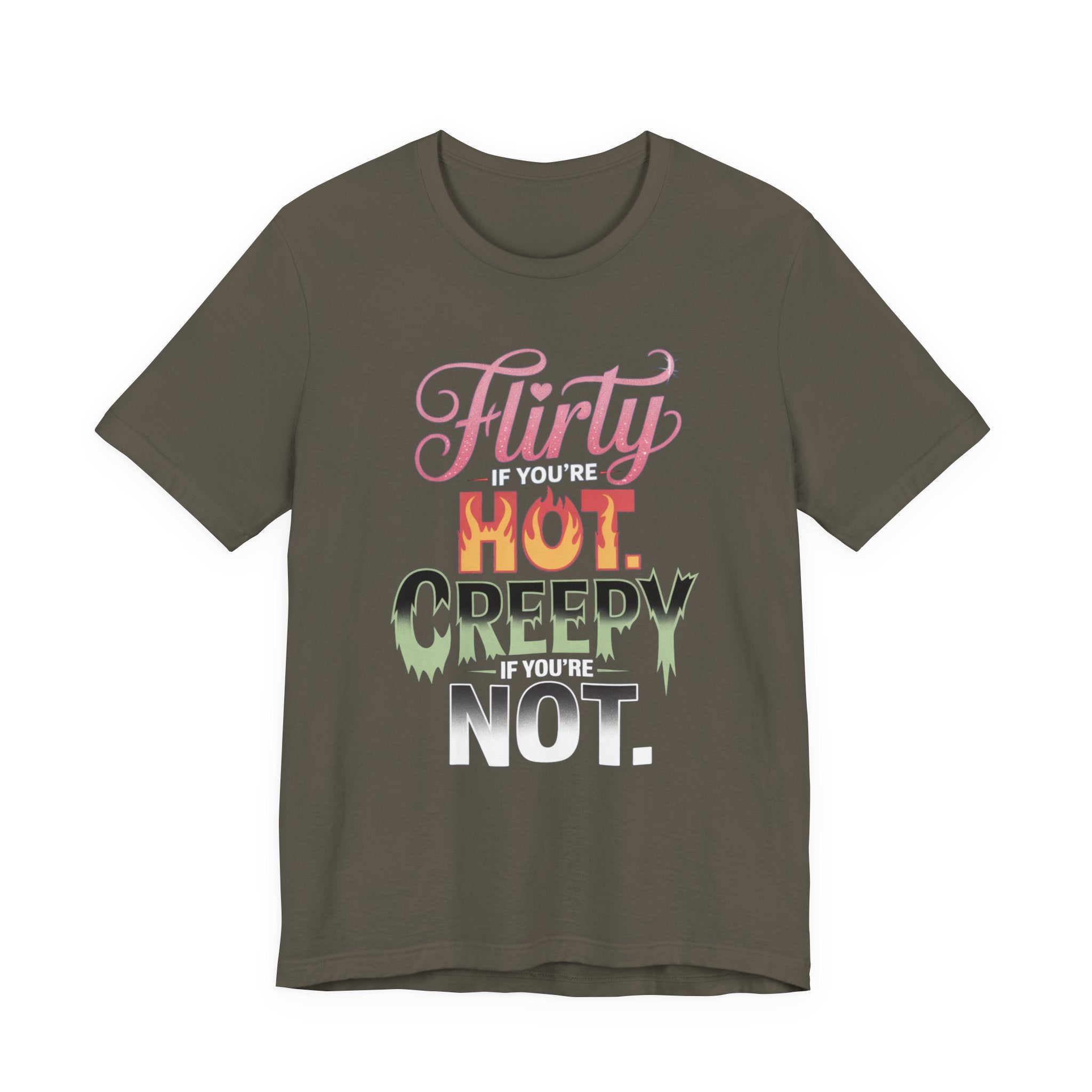 Flirty If You're Hot Creepy If You're Not
