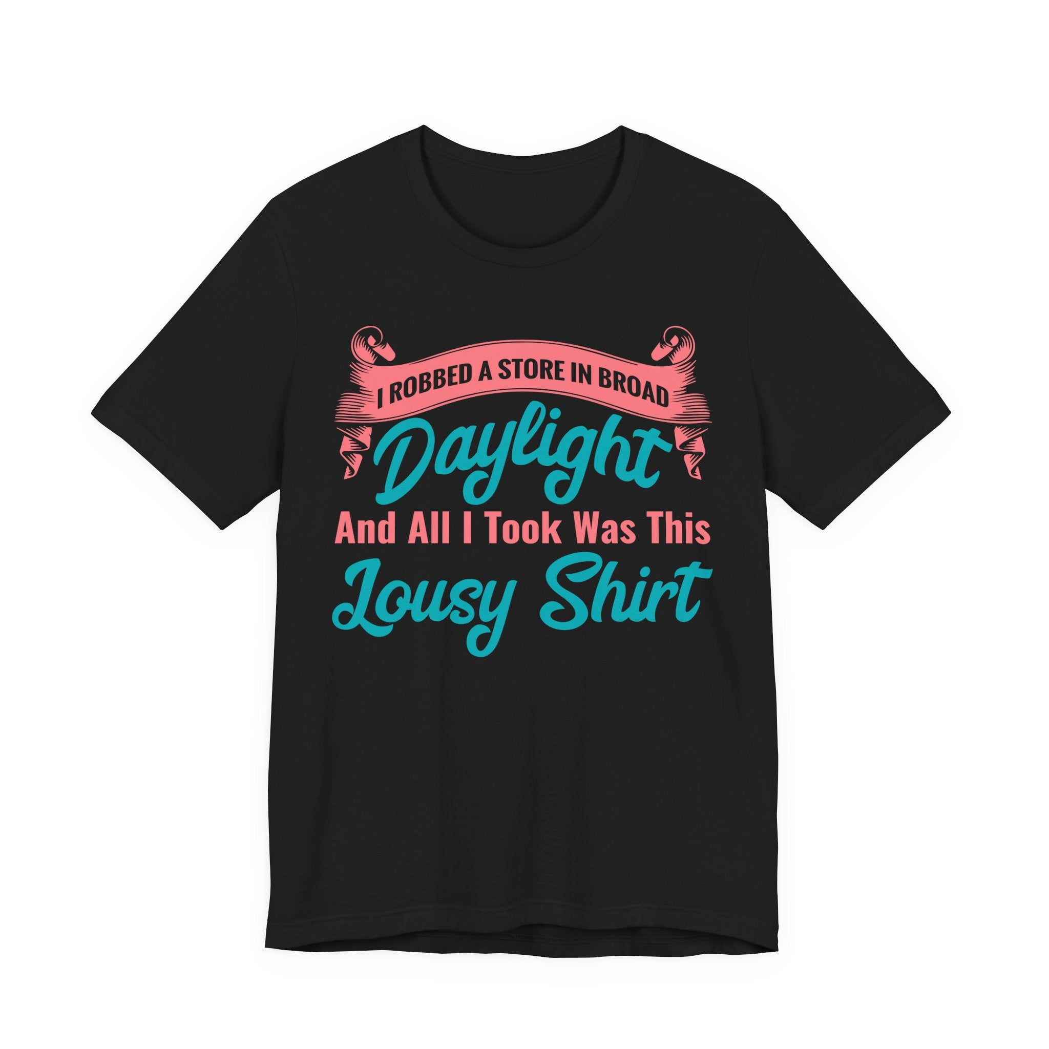I Robbed a Store - Lousy Shirt