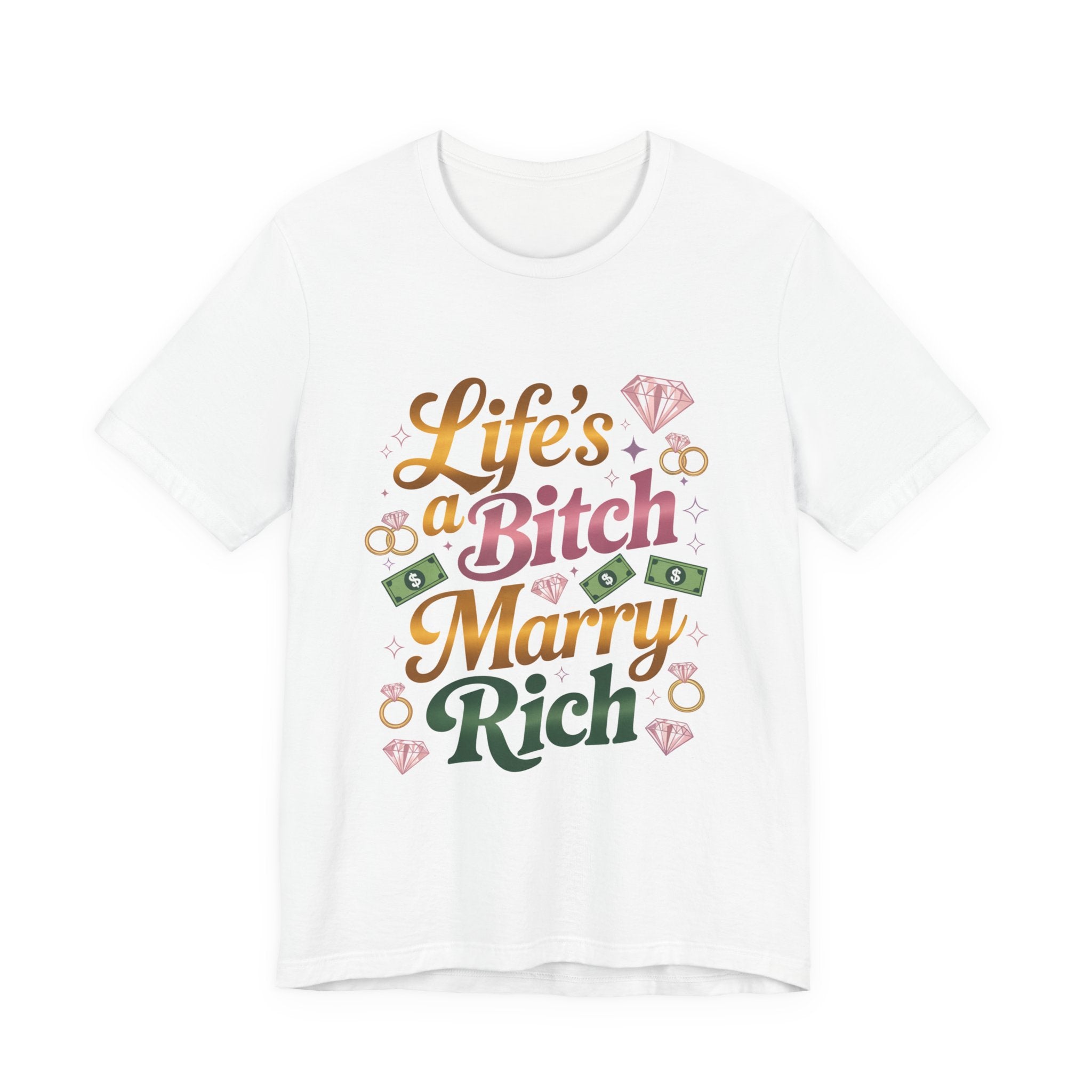 Life's a Bitch - Marry Rich