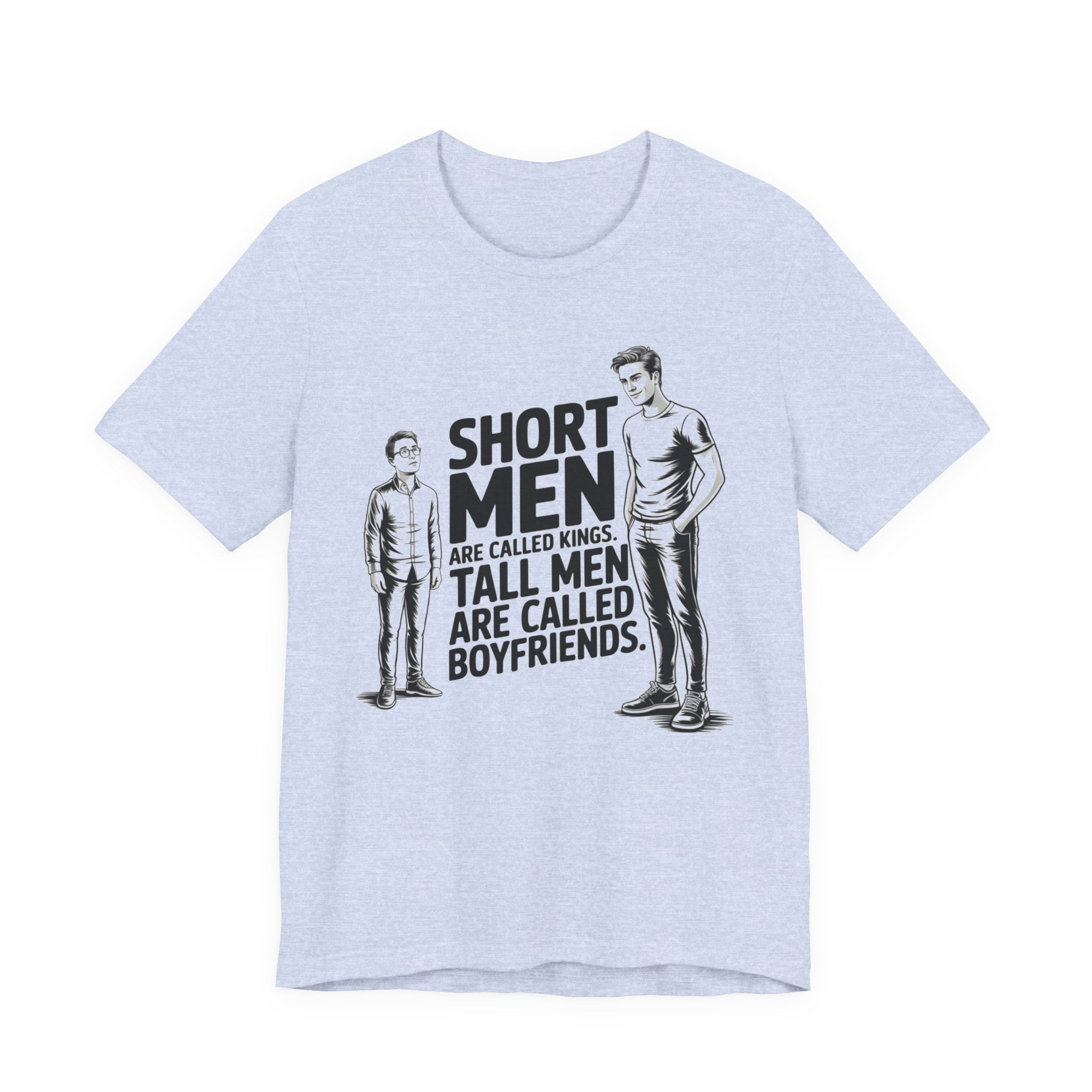 Short Men Are Called Kings - Tall Men Are Called Boyfriends