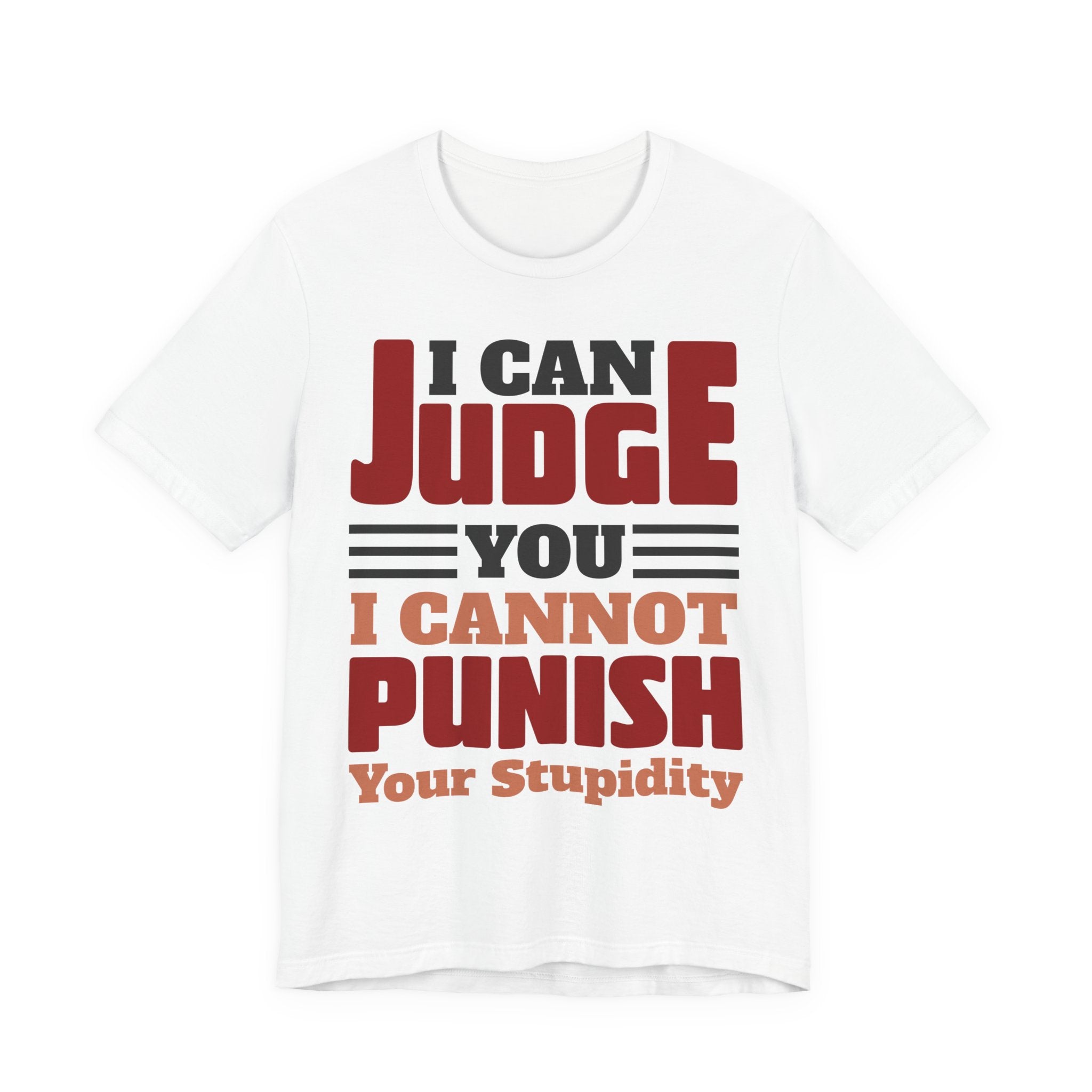 Judge You not Punish Stupidity