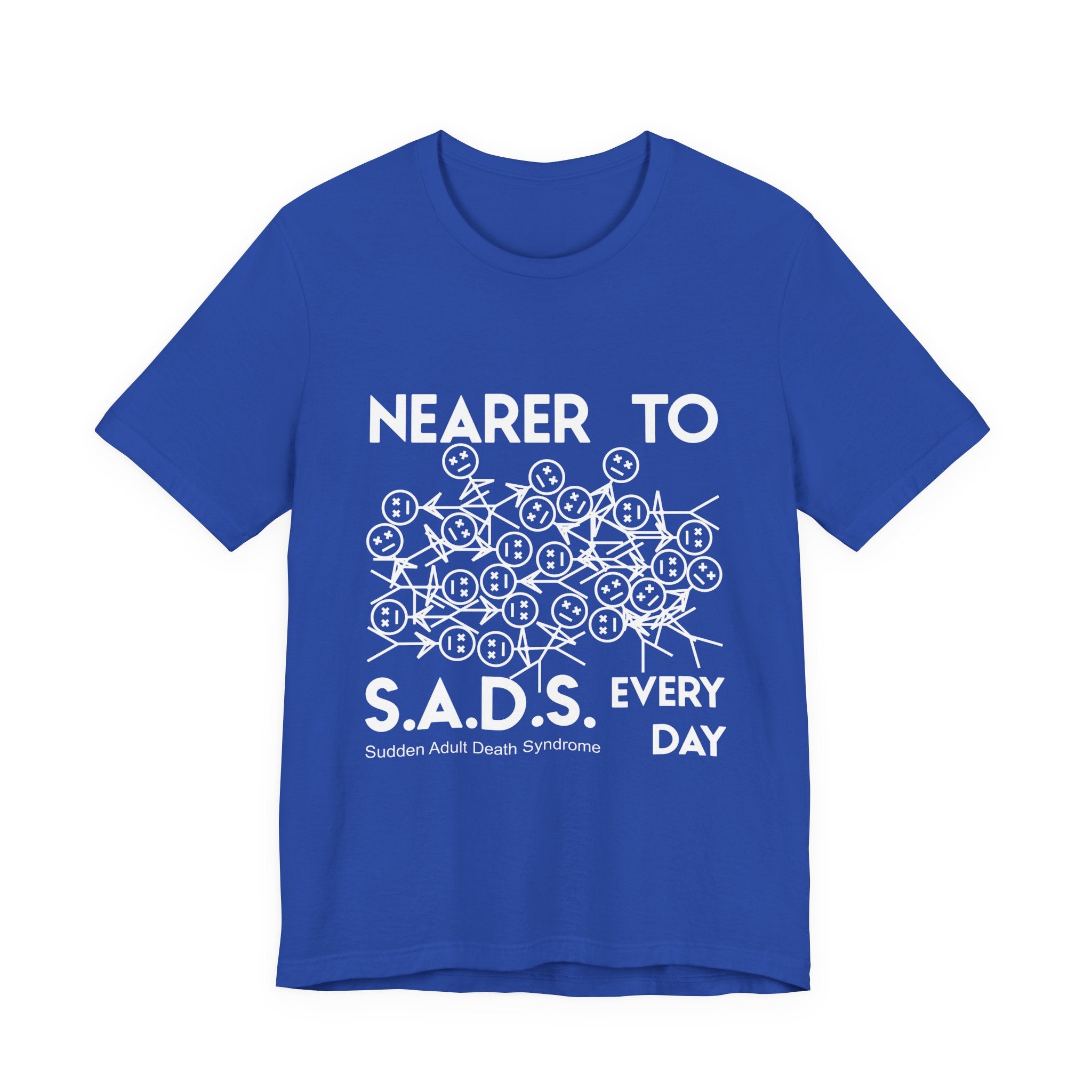 Nearer to S.A.D.S. Every Day