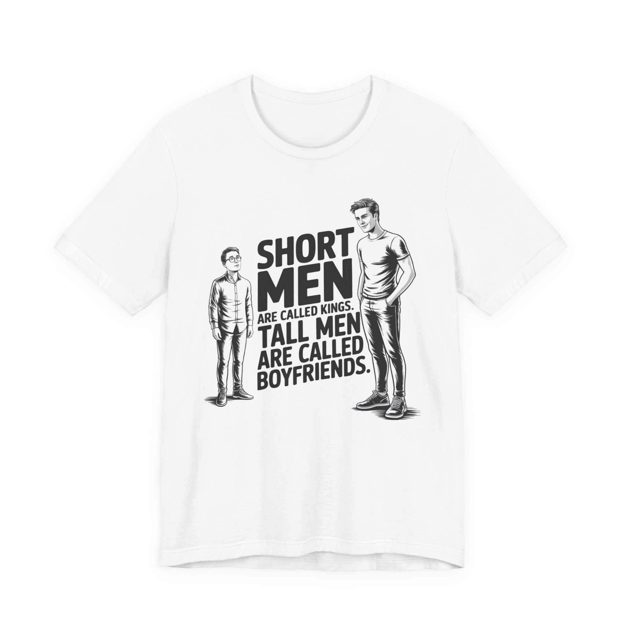 Short Men Are Called Kings - Tall Men Are Called Boyfriends