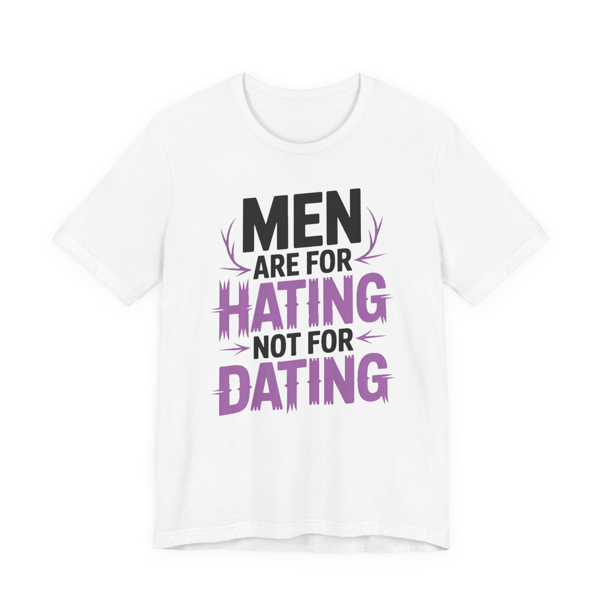 Men Are For Hating Not For Dating