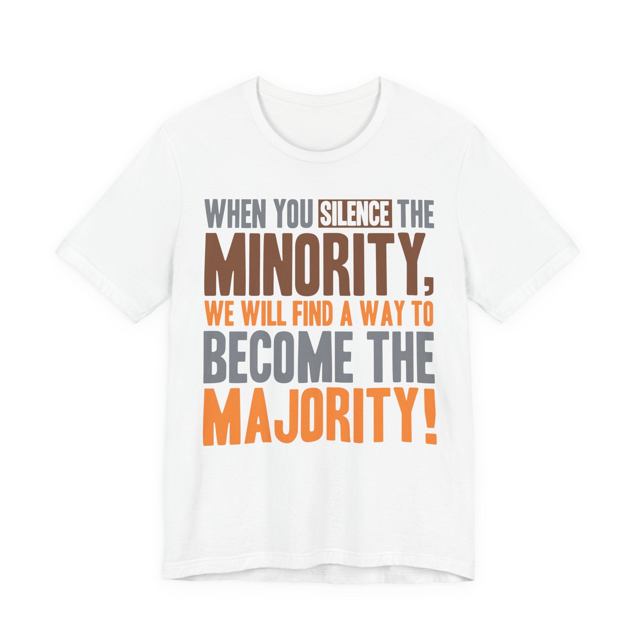 Silence the Minority - Become the Majority