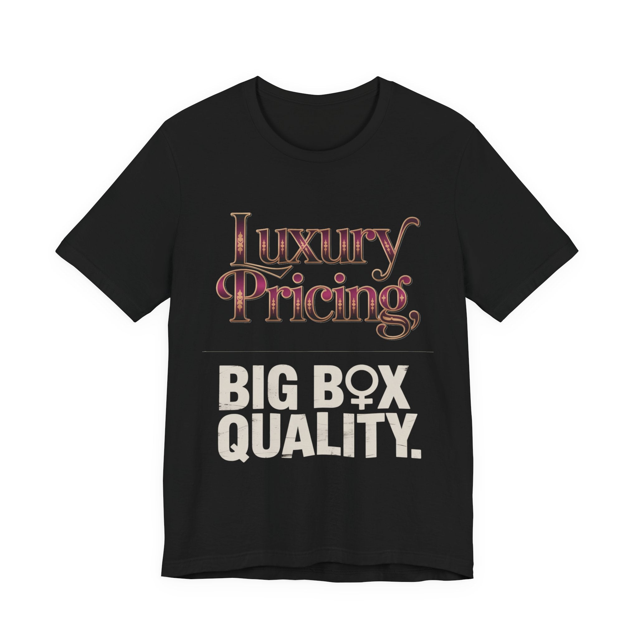 Luxury Pricing - Big Box Quality
