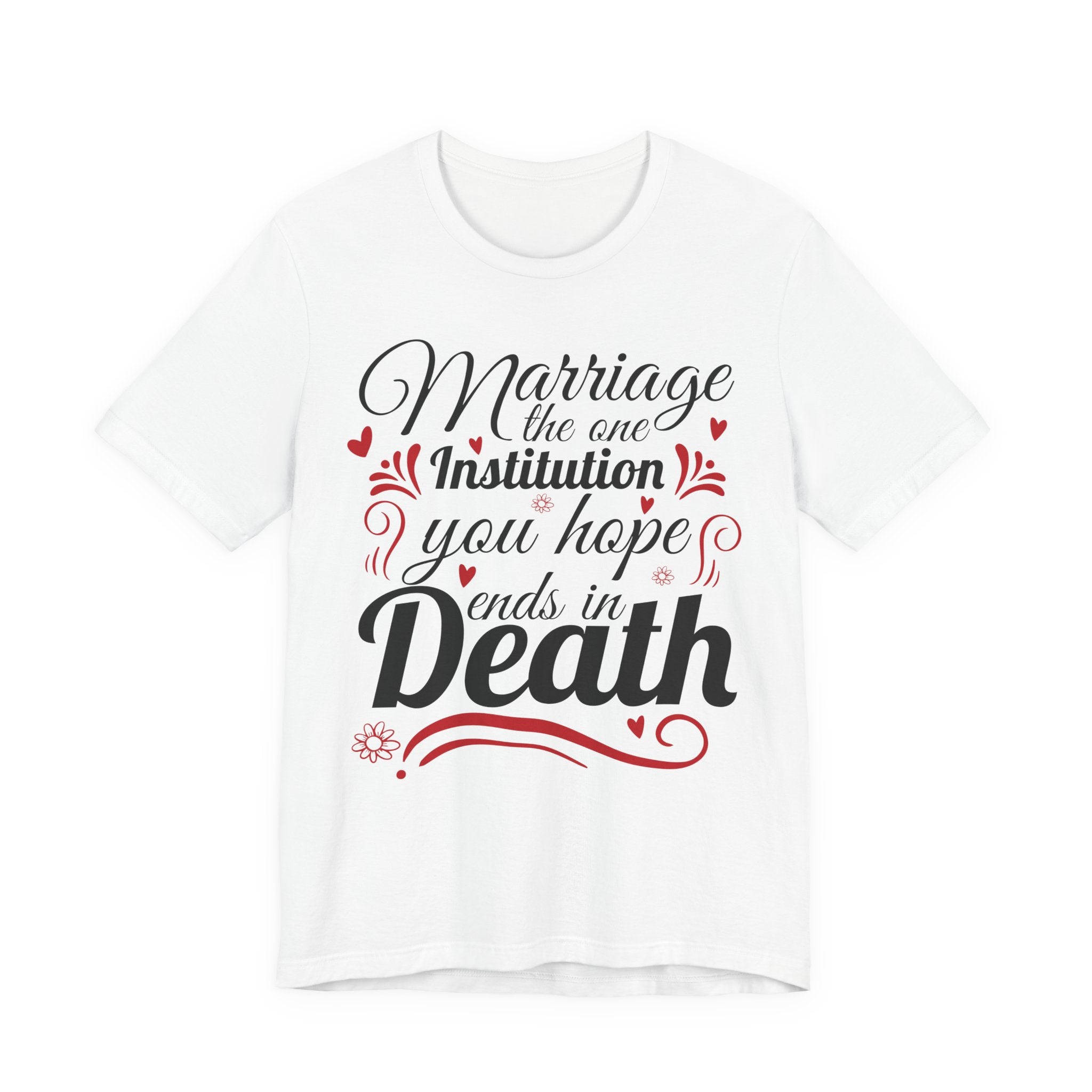 Marriage - The One Institution You Hope Ends in Death