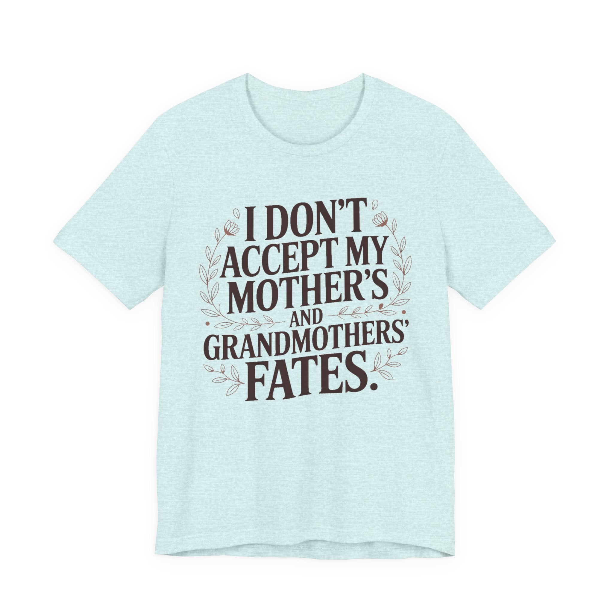 I Don't Accept My Mother's and Grandmother's Fates