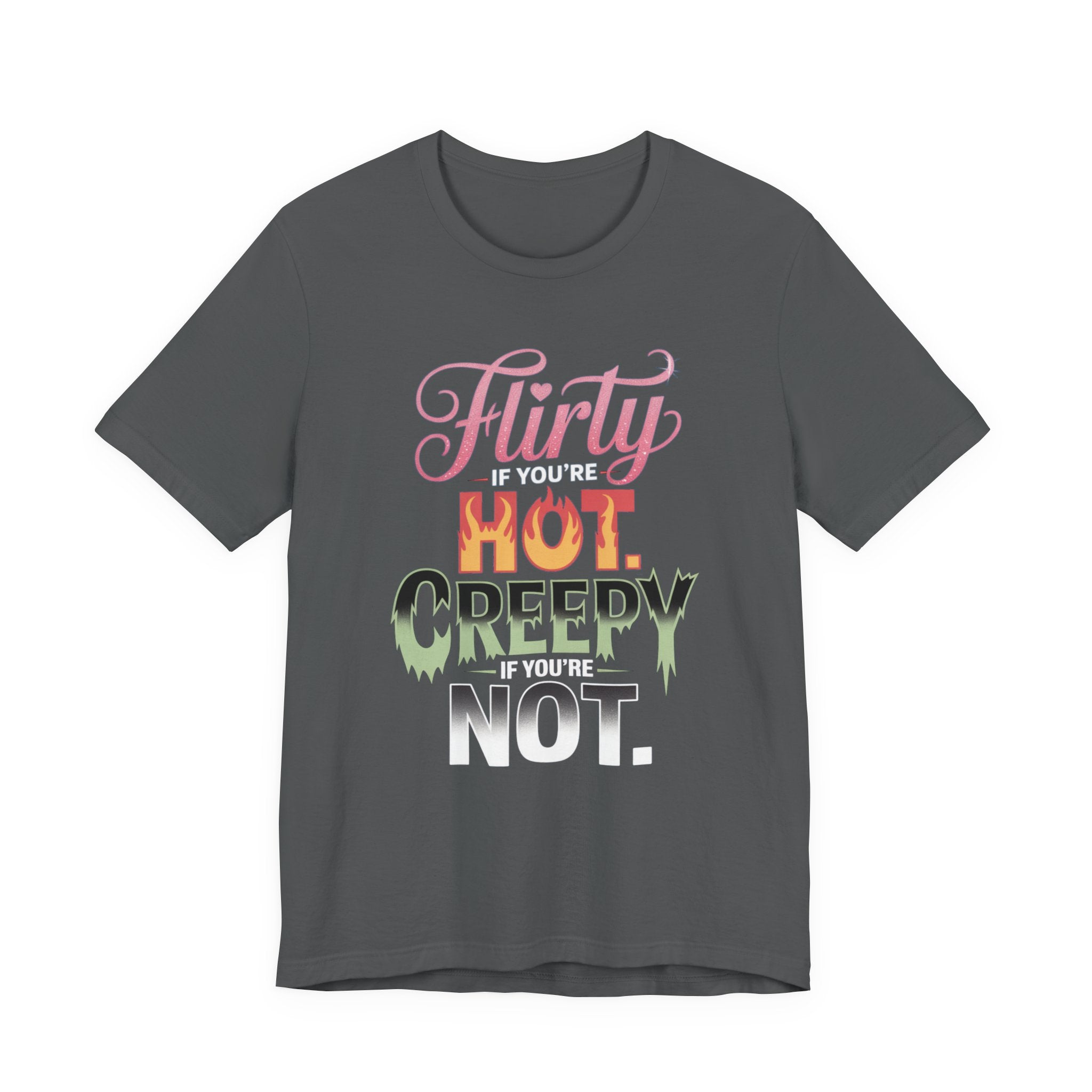 Flirty If You're Hot Creepy If You're Not