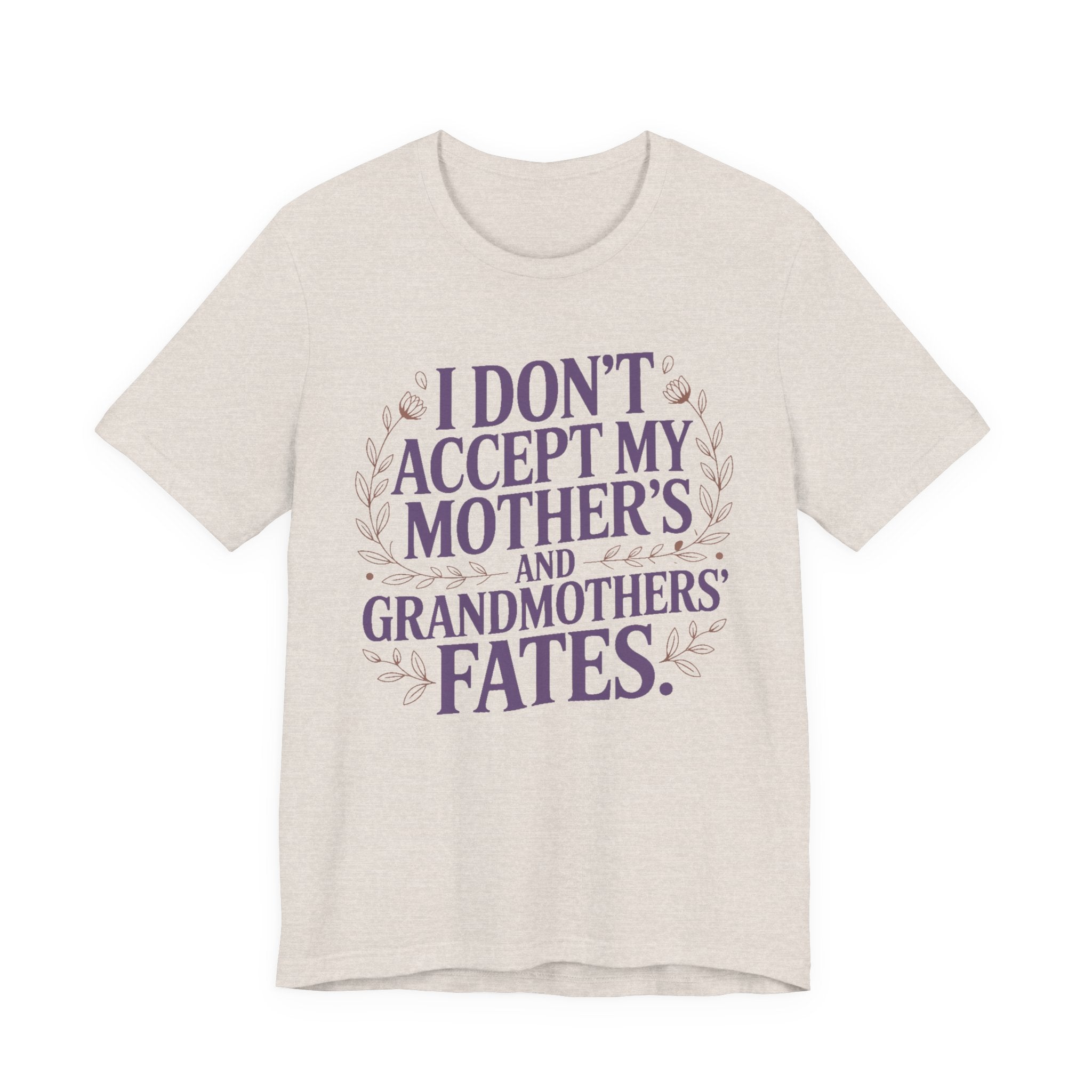 I Don't Accept My Mother's and Grandmother's Fates