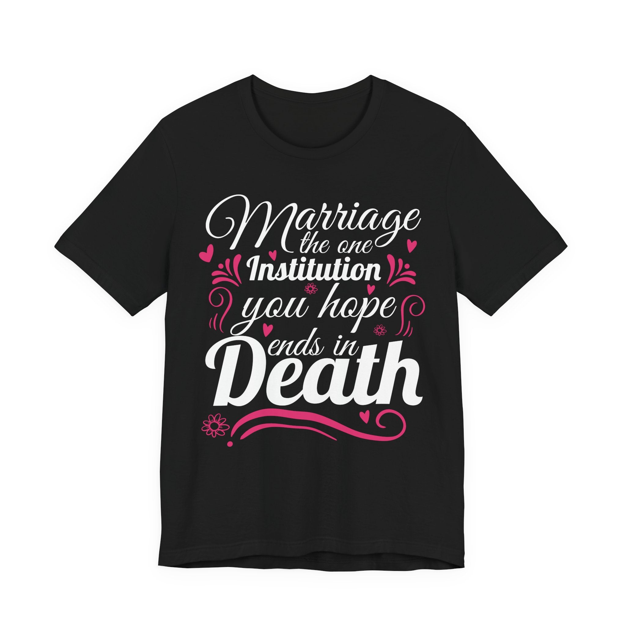 Marriage - The One Institution You Hope Ends in Death