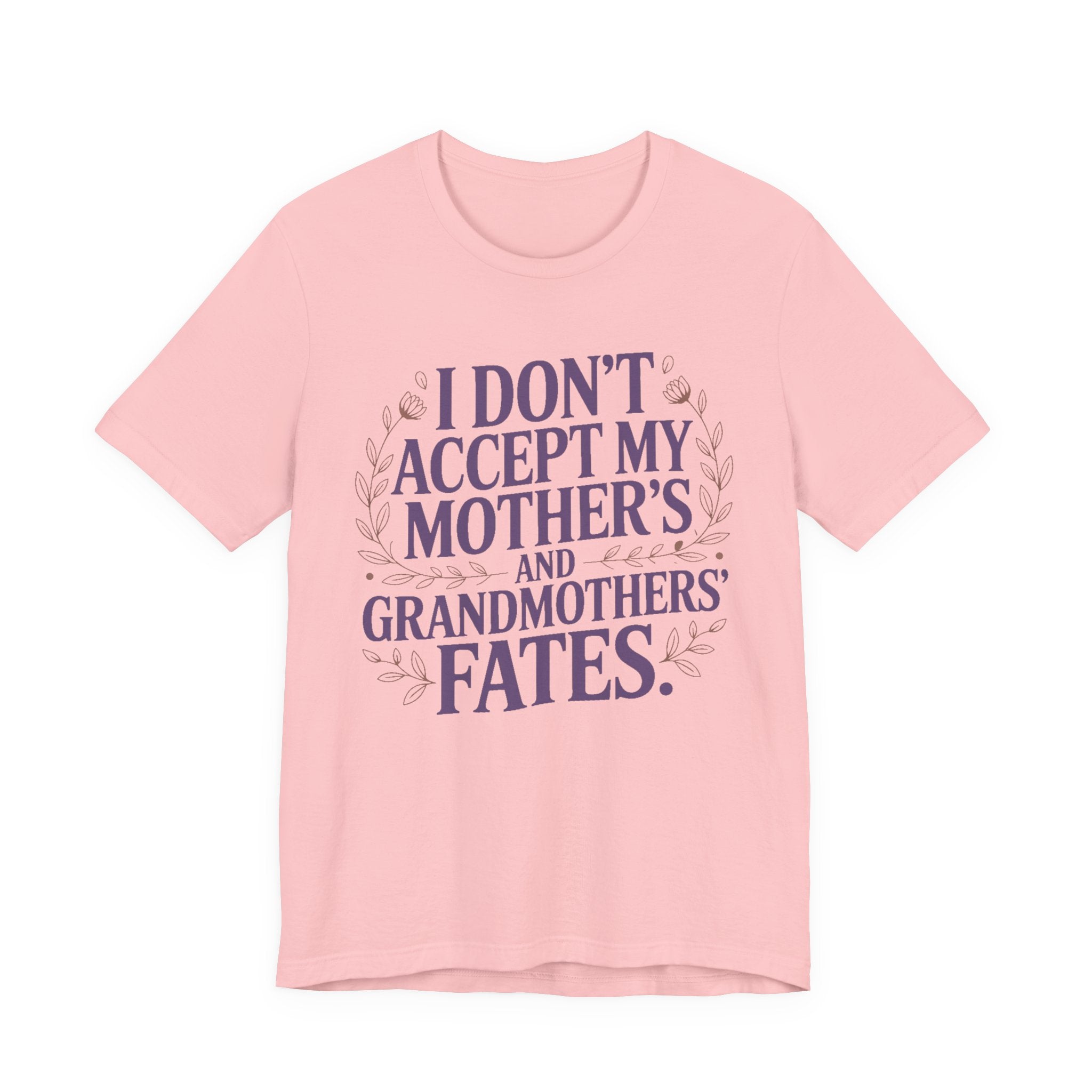 I Don't Accept My Mother's and Grandmother's Fates