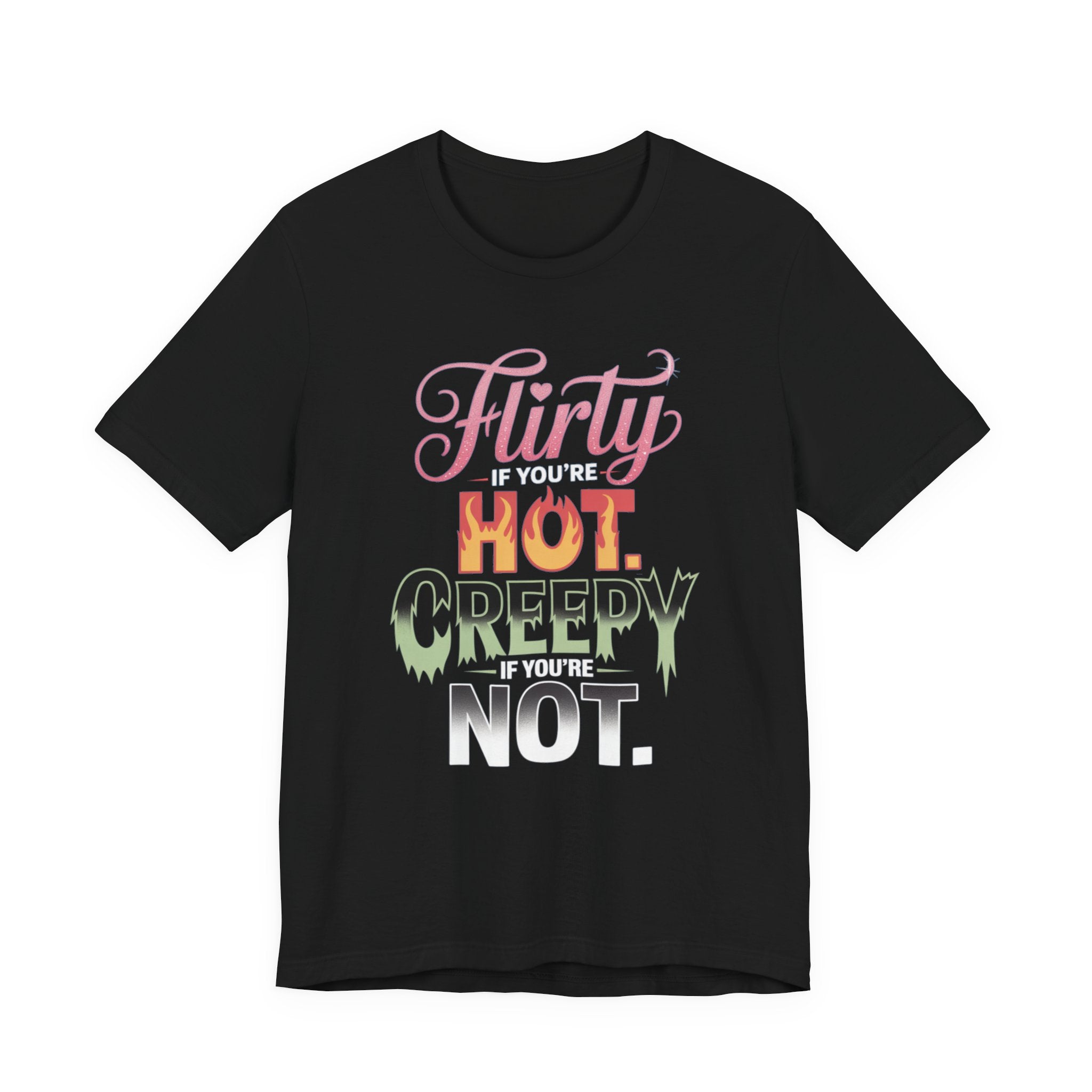 Flirty If You're Hot Creepy If You're Not