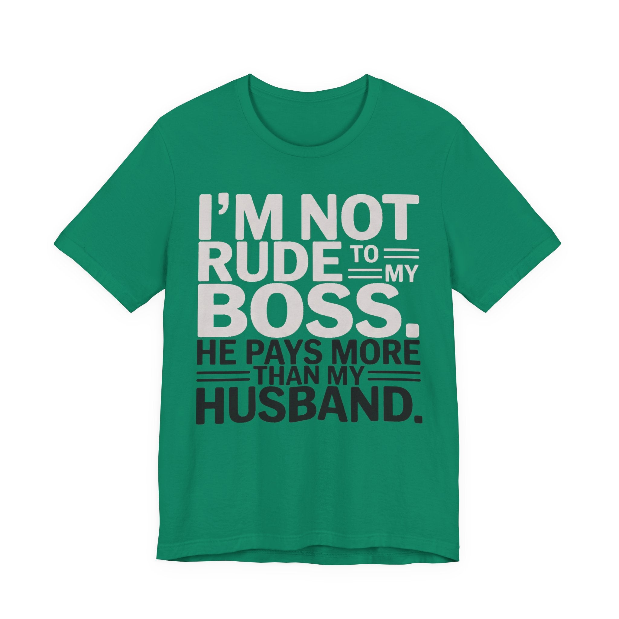 I'm Not Rude to My Boss - He Pays More Than My Husband