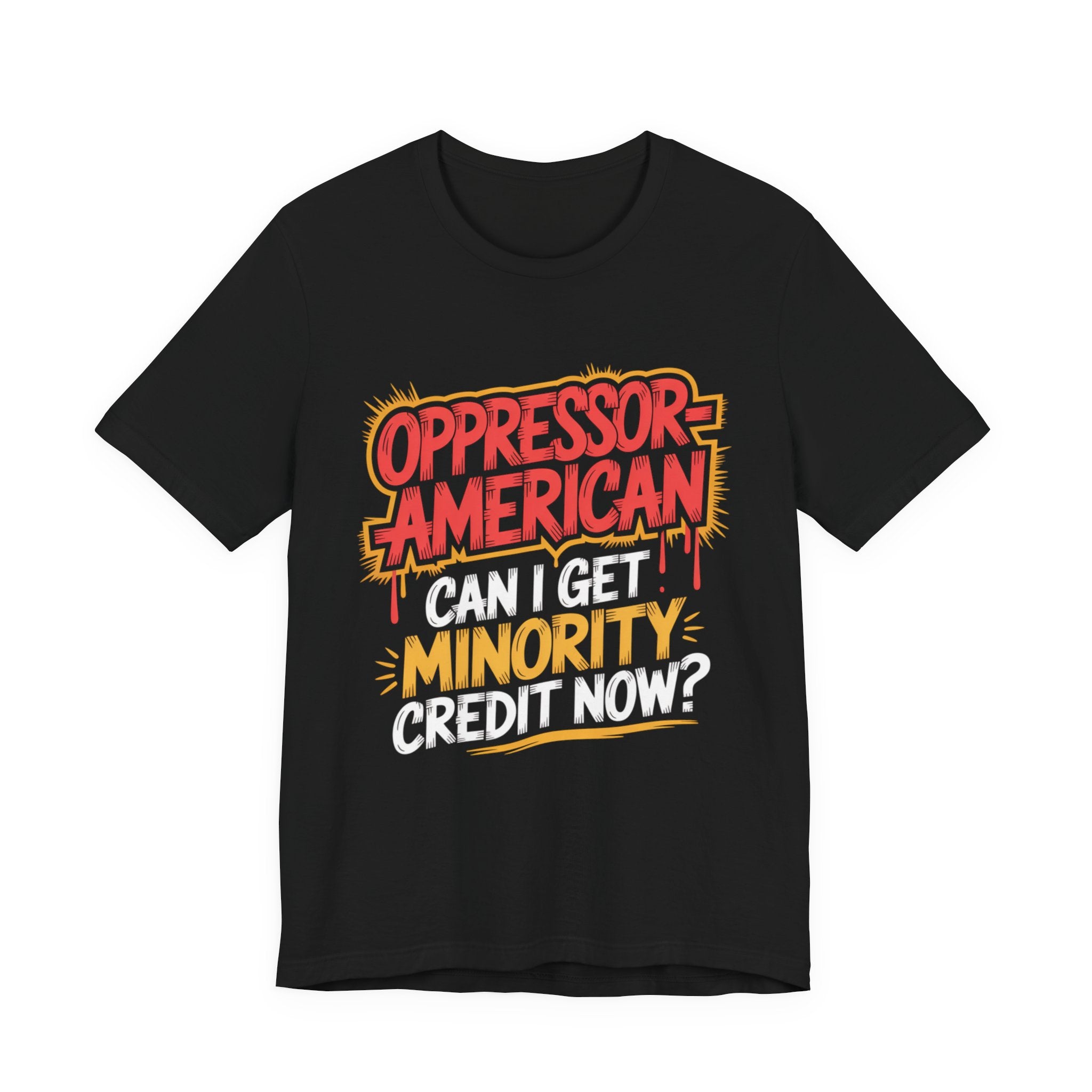 Oppressor-American Can I Get Minority Credit Now?