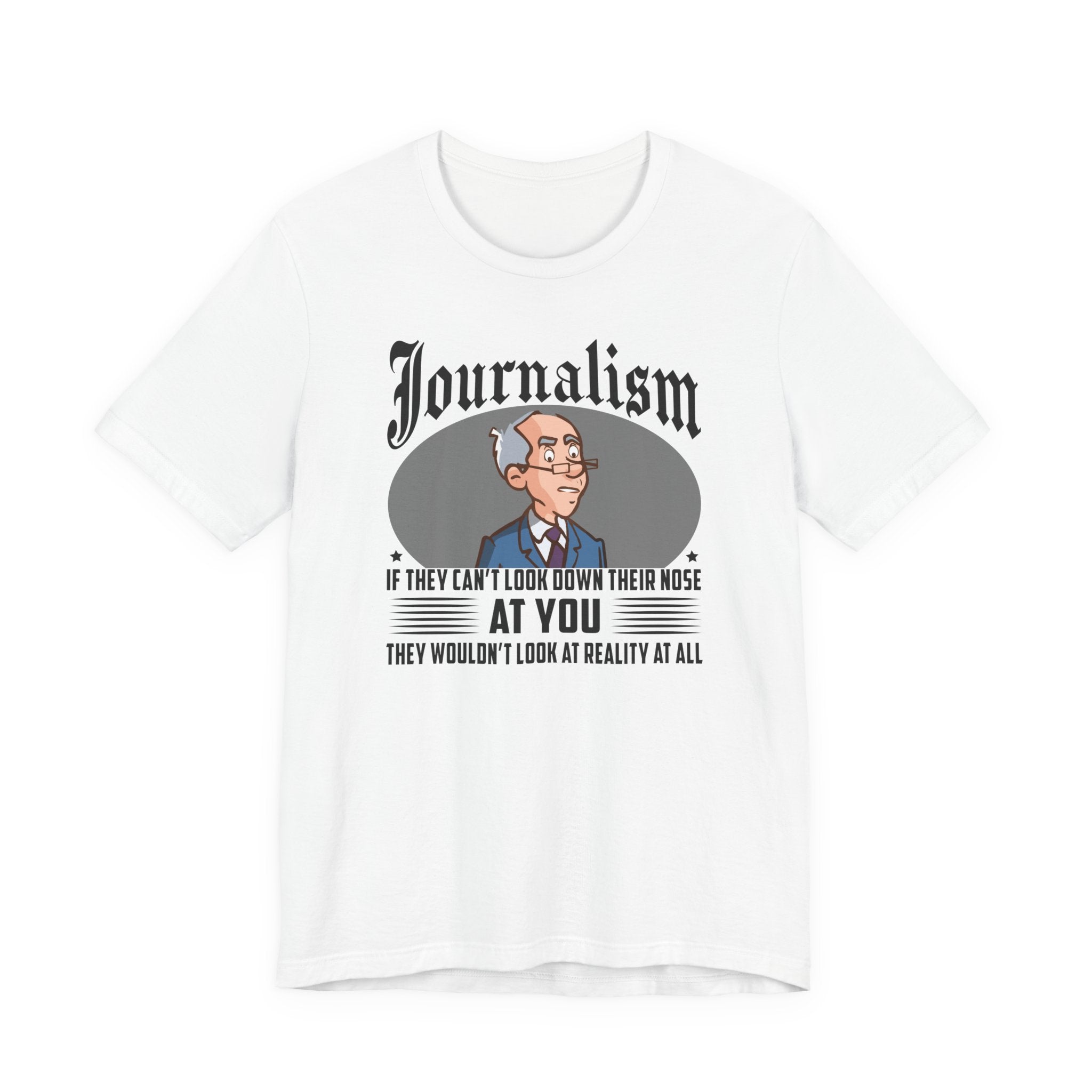 Journalism - Looking Down Their Nose at Reality