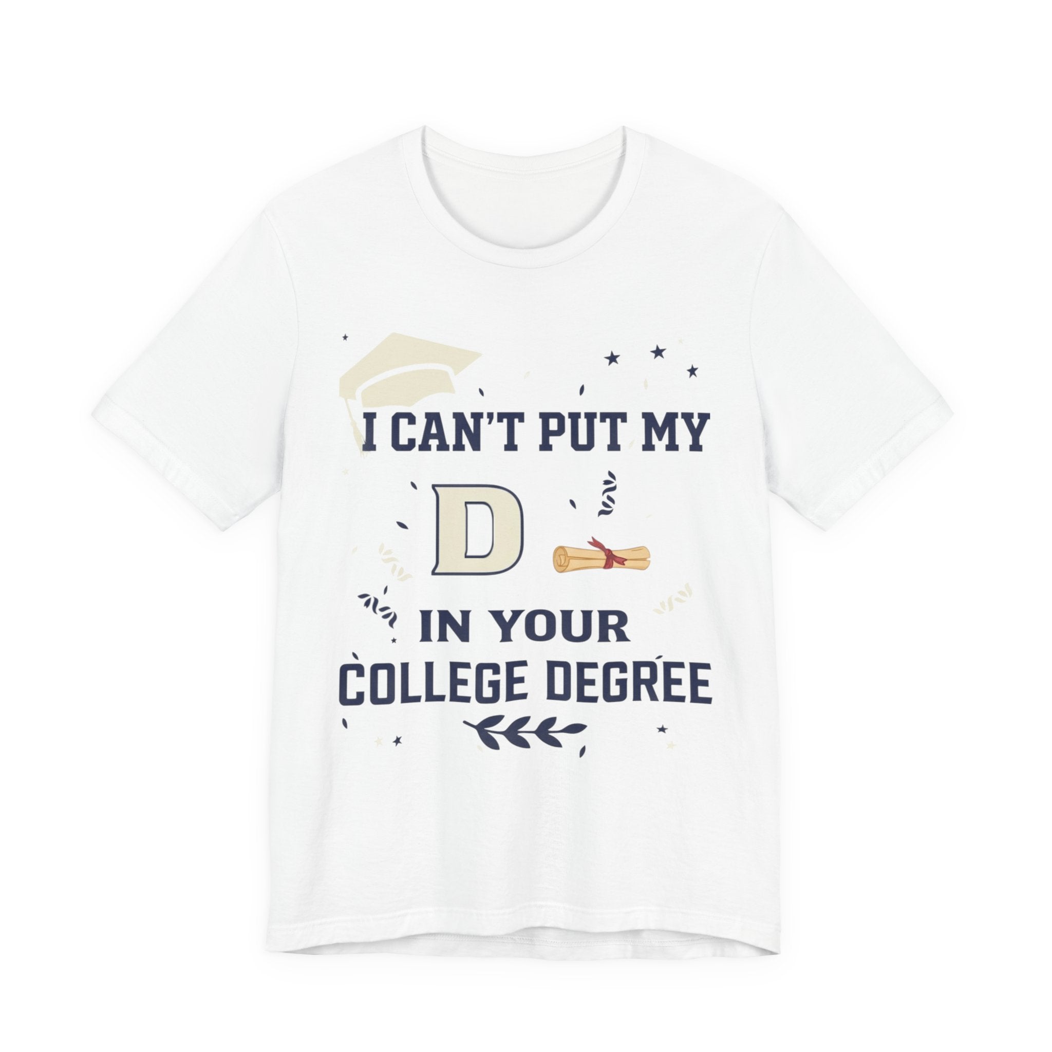 I Can't Put My D in Your College Degree