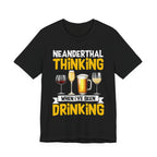 Neanderthal Thinking When I’ve Been Drinking