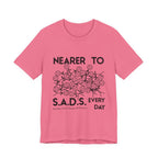 Nearer to S.A.D.S. Every Day