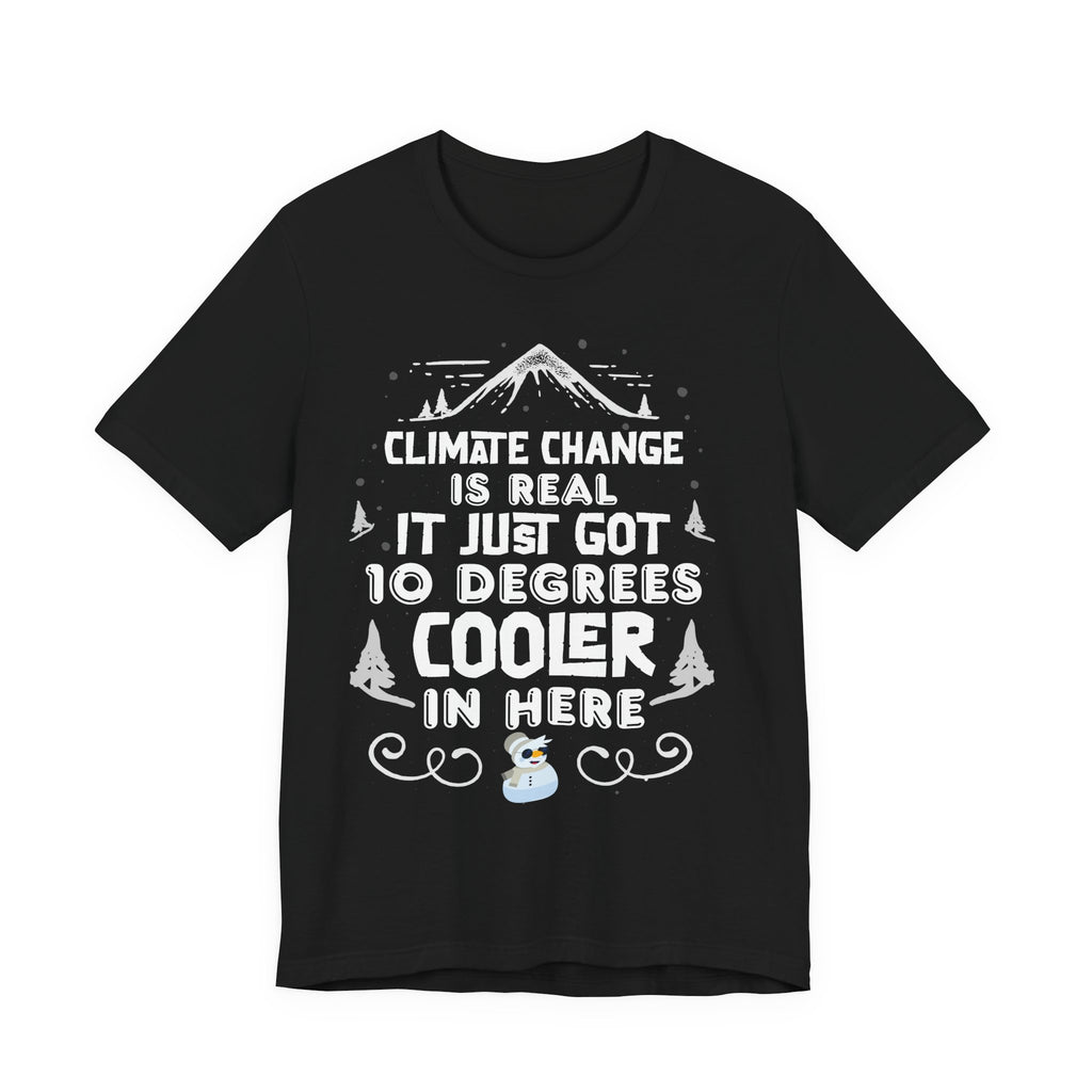 Climate Change is Real - Cooler [Adult Tee]