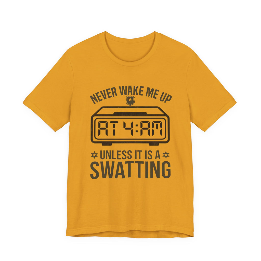 Never Wake Me Up at 4:00 AM Unless It Is a Swatting
