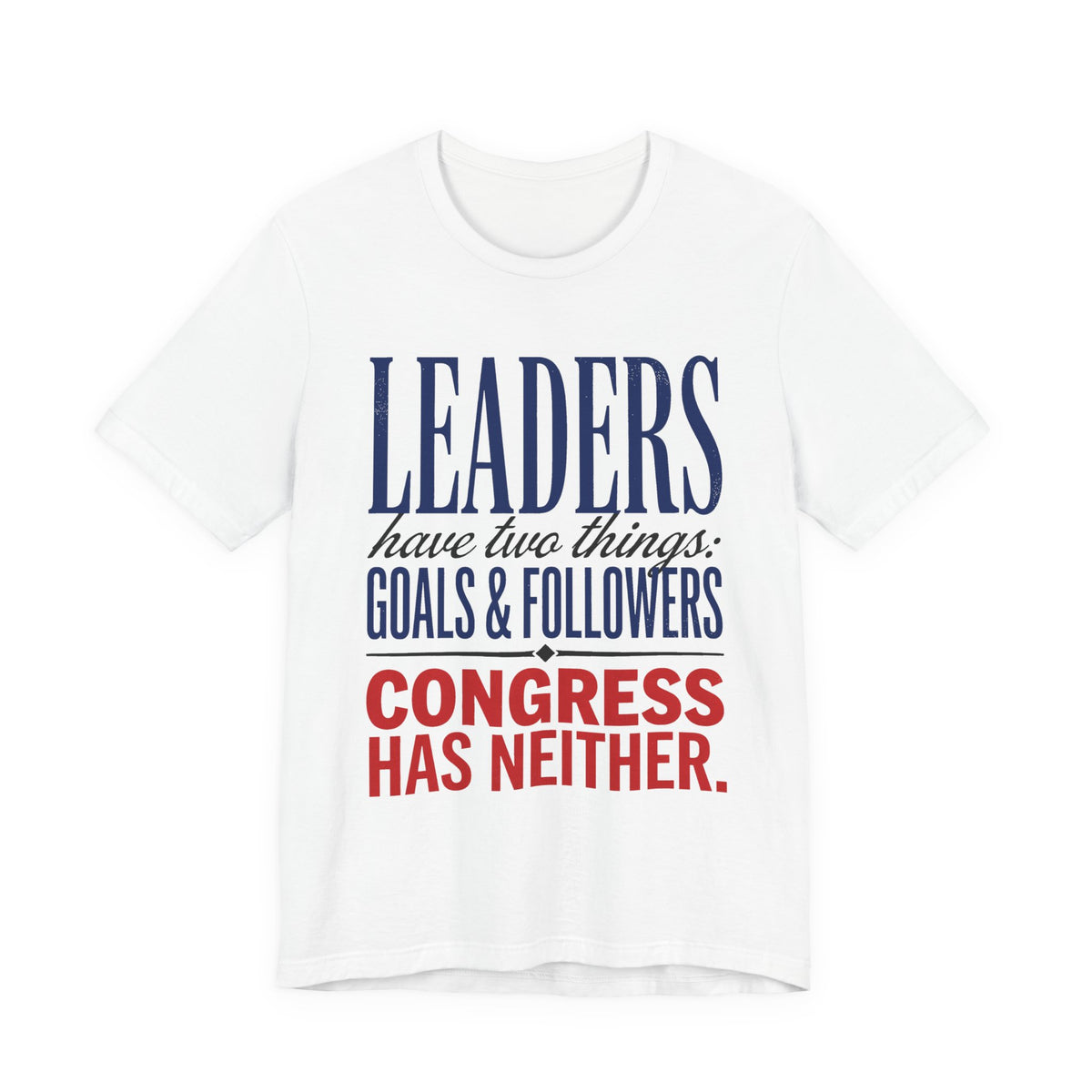 Leaders have two things: Goals & Followers. Congress has neither.