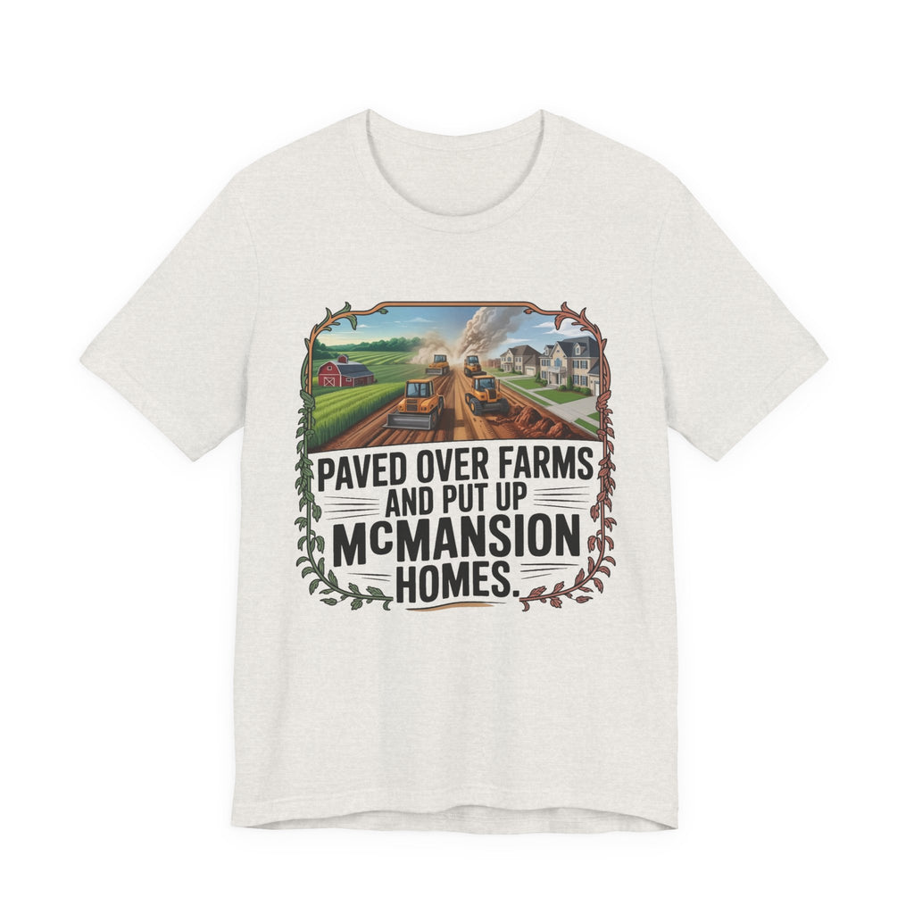 Paved Over Farms and Put Up McMansion Homes
