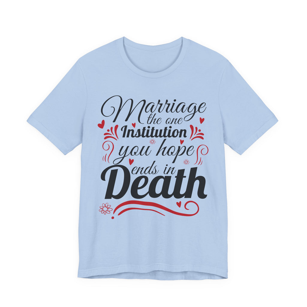 Marriage - The One Institution You Hope Ends in Death