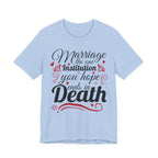 Marriage - The One Institution You Hope Ends in Death