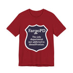 Fargo PD - The only department not addicted to identification.