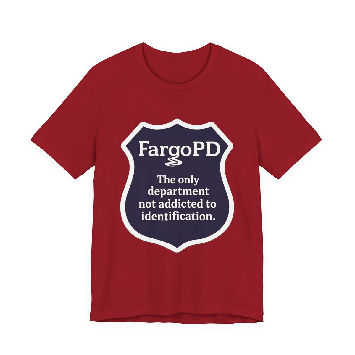 Fargo PD - The only department not addicted to identification.