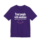 Treat People With Medicine - Kindness