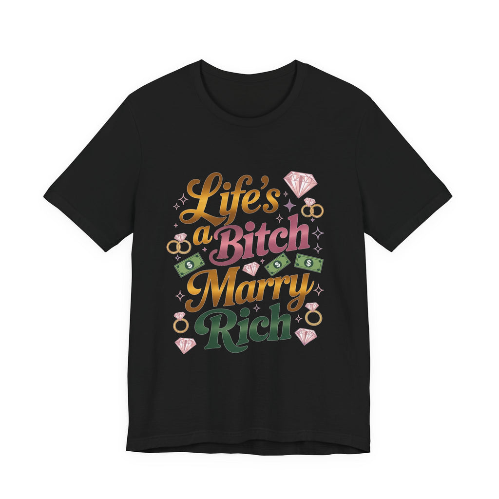 Life's a Bitch - Marry Rich - NSFW