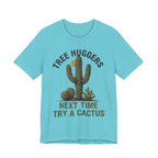 Tree Huggers - Next Time Try a Cactus