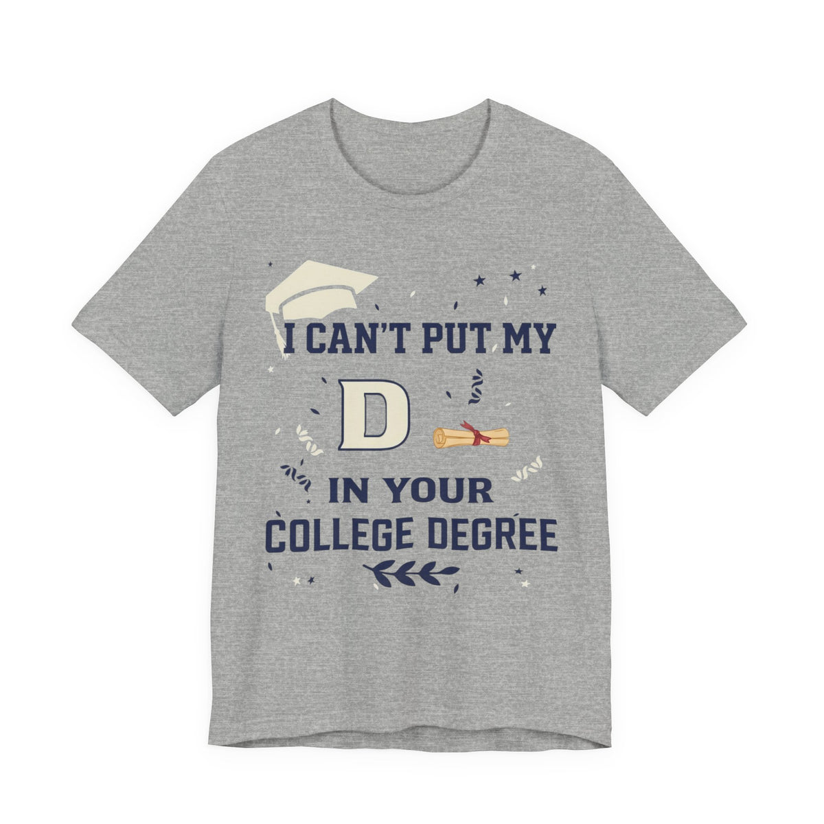 I Can't Put My D in Your College Degree