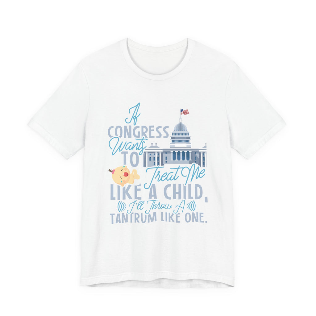 Congress Treat Me Like a Child - Tantrum