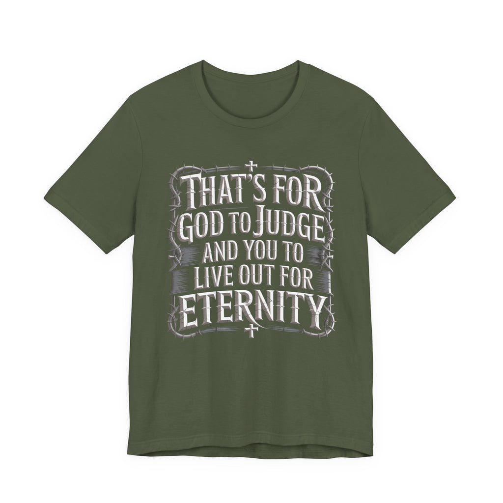 God To Judge - You To Live Out For Eternity