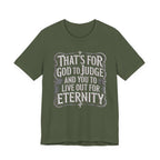 God To Judge - You To Live Out For Eternity