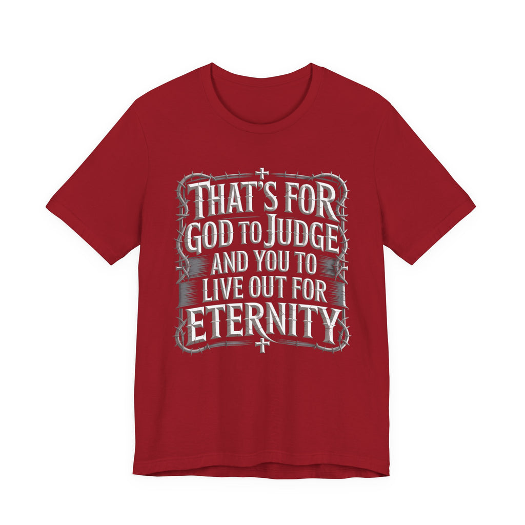 God To Judge - You To Live Out For Eternity